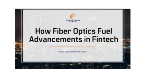 How Fiber Optics Fuel Advancements in Fintech